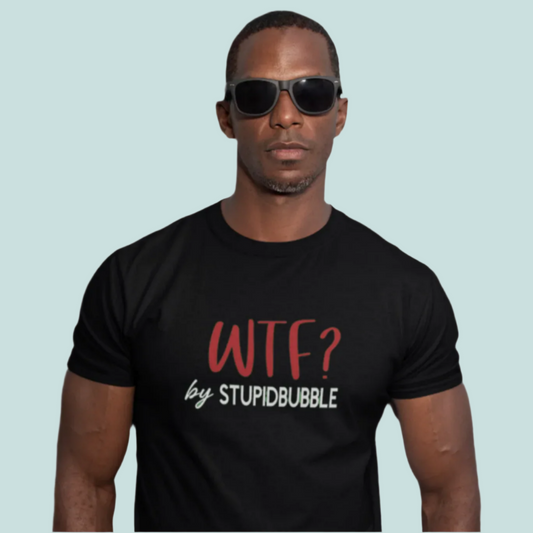 "WTF?" by Stupidbubble™ – Question Everything.